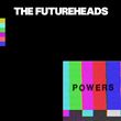 The Futureheads - Powers